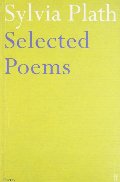 Sylvia Plath - Selected Poems (Faber Poetry) Sylvia Plath - Selected Poems (Faber Poetry)