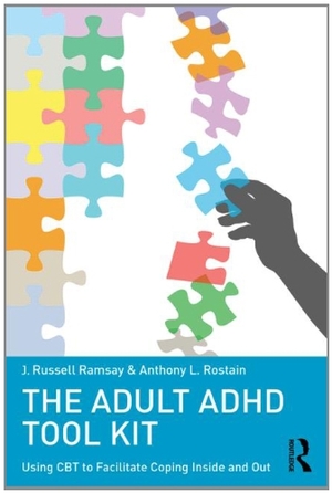 Adult ADHD Tool Kit: Using CBT to Facilitate Coping Inside and Out, The Adult ADHD Tool Kit: Using CBT to Facilitate Coping Inside and Out, The