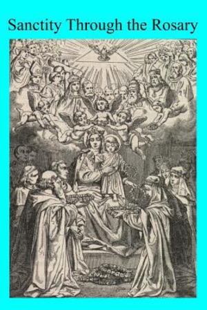 Sanctity Through the Rosary Sanctity Through the Rosary