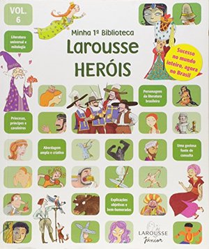 Minha Primeira Biblioteca Larousse: Herois - Vol. 6 Minha Primeira Biblioteca Larousse: Herois - Vol. 6