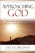 Approaching God: Accepting the Invitation to Stand in the Presence of God - 248.3 BRO Approaching God: Accepting the Invitation to Stand in the Presence of God - 248.3 BRO