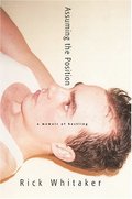 Assuming the Position : A Memoir of Hustling Assuming the Position : A Memoir of Hustling