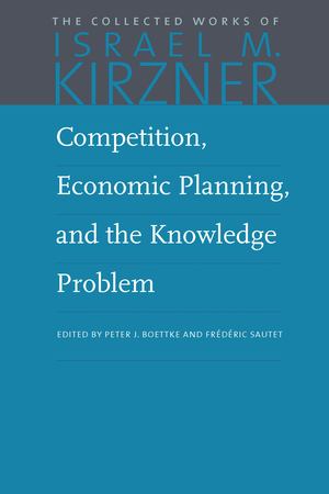 Competition, Economic Planning and the Knowledge Problem Competition, Economic Planning and the Knowledge Problem