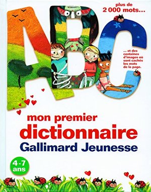 Mon premier dictionnaire Gallimard Jeunesse Mon premier dictionnaire Gallimard Jeunesse