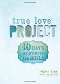 40 Days of Purity for Girls (True Love Project Series) 40 Days of Purity for Girls (True Love Project Series)