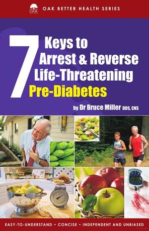 7 Keys to Arrest & Prevent Life Threatening Pre Diabetes 7 Keys to Arrest & Prevent Life Threatening Pre Diabetes