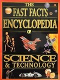 Fast Facts : Encyclopedia of Science and Technology, The Fast Facts : Encyclopedia of Science and Technology, The
