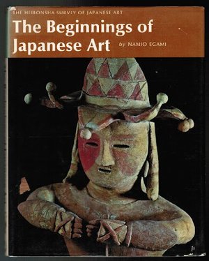 Beginnings of Japanese Art (The Heibonsha Survey of Japanese Art), The Beginnings of Japanese Art (The Heibonsha Survey of Japanese Art), The