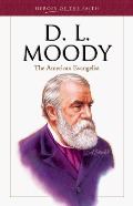 D. L. Moody: The American Evangelist D. L. Moody: The American Evangelist