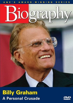Biography - Billy Graham: A Personal Crusade Biography - Billy Graham: A Personal Crusade