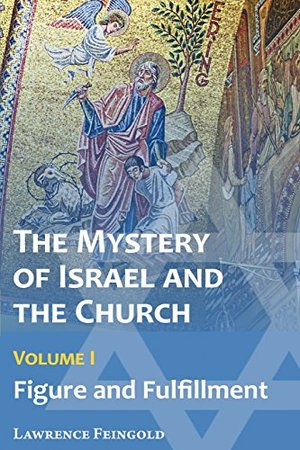 Mystery of Israel and the Church, Vol. 1: Figure and Fulfillment, The Mystery of Israel and the Church, Vol. 1: Figure and Fulfillment, The