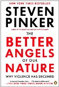 Better Angels of Our Nature: Why Violence Has Declined, The Better Angels of Our Nature: Why Violence Has Declined, The