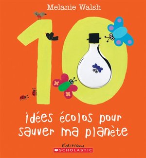 10 idées écolos pour sauver ma planète 10 idées écolos pour sauver ma planète