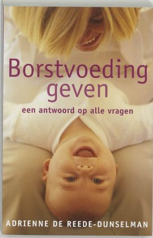 Borstvoeding geven: een antwoord op heel veel vragen Borstvoeding geven: een antwoord op heel veel vragen