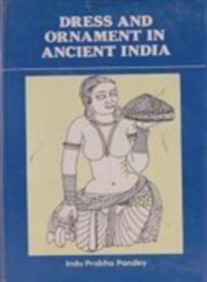 Dress and ornaments in ancient India Dress and ornaments in ancient India