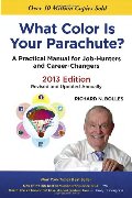 What Color Is Your Parachute? 2013: A Practical Manual for Job-Hunters and Career-Changers What Color Is Your Parachute? 2013: A Practical Manual for Job-Hunters and Career-Changers