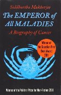 Emperor of All Maladies: A Biography of Cancer Emperor of All Maladies: A Biography of Cancer