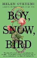 Boy, Snow, Bird: A Novel Boy, Snow, Bird: A Novel