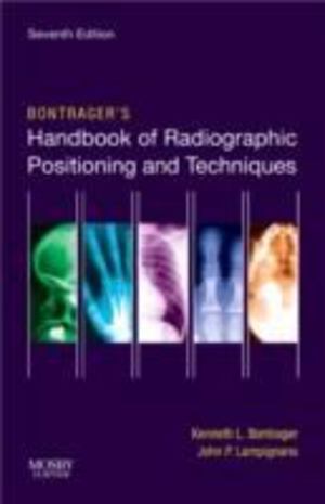 Bontrager's Handbook of Radiographic Positioning and Techniques Bontrager's Handbook of Radiographic Positioning and Techniques