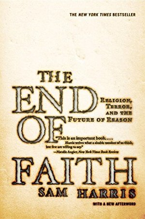 End of Faith: Religion, Terror, and the Future of Reason, The End of Faith: Religion, Terror, and the Future of Reason, The