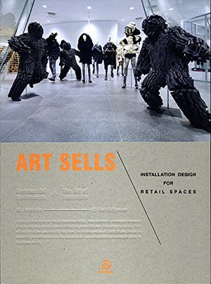 Art Sells: Installation Designs for Retail Spaces Art Sells: Installation Designs for Retail Spaces
