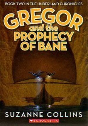 Gregor and the Prophecy of Bane (The Underland Chronicles, Book 2) Gregor and the Prophecy of Bane (The Underland Chronicles, Book 2)