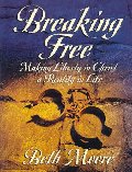 Breaking Free Workbook: Making Liberty in Christ a Reality in Life Breaking Free Workbook: Making Liberty in Christ a Reality in Life