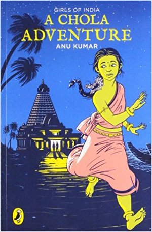 Girls of India : A Chola Adventure Girls of India : A Chola Adventure