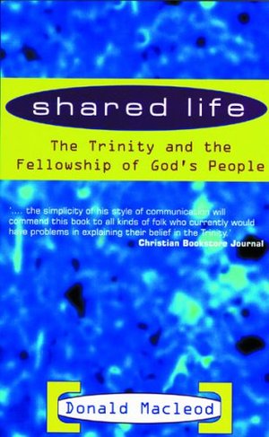 Shared Life: The Trinity and the Fellowship of God's people Shared Life: The Trinity and the Fellowship of God's people