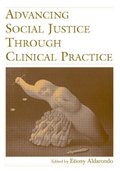 Advancing Social Justice Through Clinical Practice Advancing Social Justice Through Clinical Practice