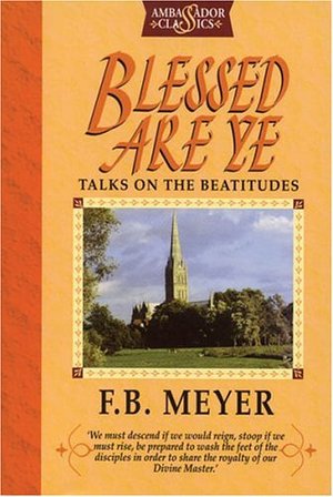 Blessed are Ye: Talks on the Beatitudes Blessed are Ye: Talks on the Beatitudes