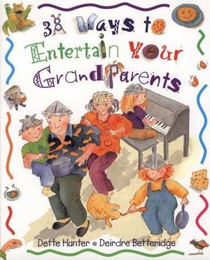 38 Ways to Entertain Your Grandparents 38 Ways to Entertain Your Grandparents