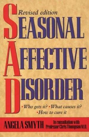 Seasonal Affective Disorder Seasonal Affective Disorder