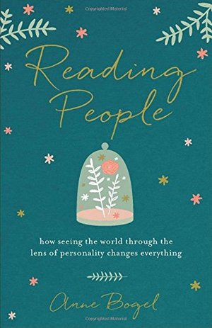 Reading People: How Seeing the World through the Lens of Personality Changes Everything Reading People: How Seeing the World through the Lens of Personality Changes Everything