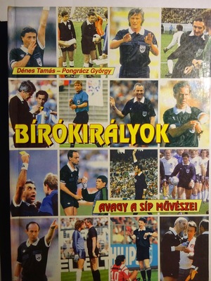 Bírókirályok. Avagy a síp müvészei Bírókirályok. Avagy a síp müvészei