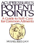 Acupressure's Potent Points: A Guide to Self-Care for Common Ailments Acupressure's Potent Points: A Guide to Self-Care for Common Ailments