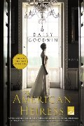American Heiress: A Novel, The American Heiress: A Novel, The