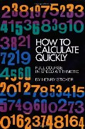 How to Calculate Quickly: Full Course in Speed Arithmetic (Dover Books on Mathematics) How to Calculate Quickly: Full Course in Speed Arithmetic (Dover Books on Mathematics)