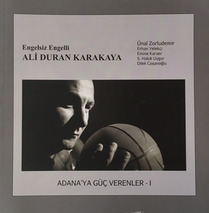 Adana'ya Güç Verenler I - Ali Duran Karakaya Adana'ya Güç Verenler I - Ali Duran Karakaya