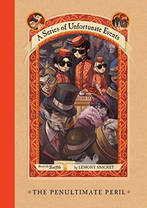 Penultimate Peril (A Series of Unfortunate Events, Book 12), The Penultimate Peril (A Series of Unfortunate Events, Book 12), The