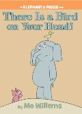 There Is a Bird On Your Head! (An Elephant and Piggie Book) There Is a Bird On Your Head! (An Elephant and Piggie Book)