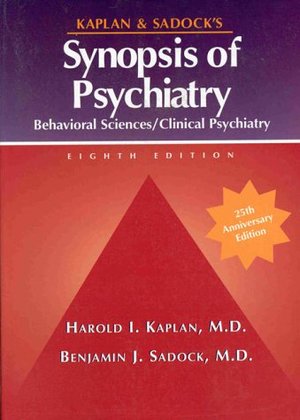 Kaplan & Sadock's Synopsis of Psychiatry: Behavioral Sciences/Clinical Psychiatry Kaplan & Sadock's Synopsis of Psychiatry: Behavioral Sciences/Clinical Psychiatry