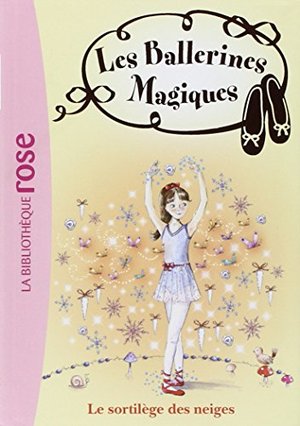 BALLERINES MAGIQUES T02 (LES) : LE SORTILÈGE DES NEIGES BALLERINES MAGIQUES T02 (LES) : LE SORTILÈGE DES NEIGES