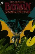 Batman: Greatest Batman Stories Ever Told (DC Comics) Batman: Greatest Batman Stories Ever Told (DC Comics)