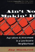 Ain't No Makin' It: Aspirations And Attainment In A Low-income Neighborhood, Expanded Edition Ain't No Makin' It: Aspirations And Attainment In A Low-income Neighborhood, Expanded Edition