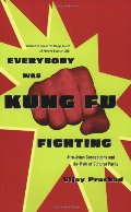Everybody Was Kung Fu Fighting: Afro-Asian Connections and the Myth of Cultural Purity Everybody Was Kung Fu Fighting: Afro-Asian Connections and the Myth of Cultural Purity