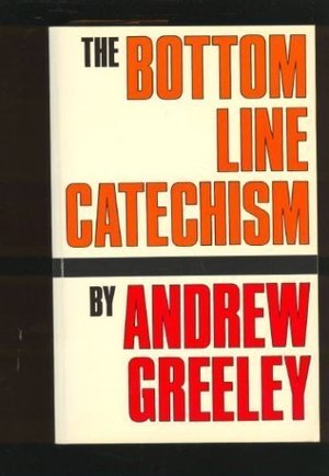 Bottom Line Catechism for Contemporary Catholics, The Bottom Line Catechism for Contemporary Catholics, The