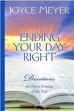 Ending Your Day Right: Devotions for Every Evening of the Year Ending Your Day Right: Devotions for Every Evening of the Year