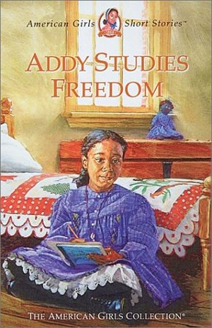 Addy studies freedom / by Connie Porter ; illustrations, Dahl Taylor ; vignettes, Ren?ee Graef, Philip Hood, Jane Varda. Addy studies freedom / by Connie Porter ; illustrations, Dahl Taylor ; vignettes, Ren?ee Graef, Philip Hood, Jane Varda.