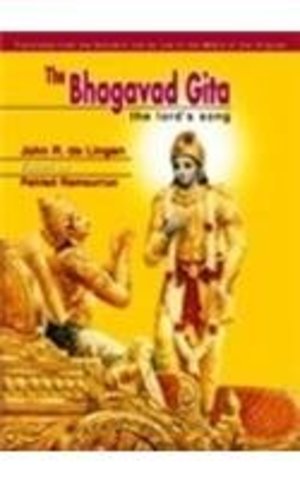 Bhagavad Gita or The Lord's Song Bhagavad Gita or The Lord's Song